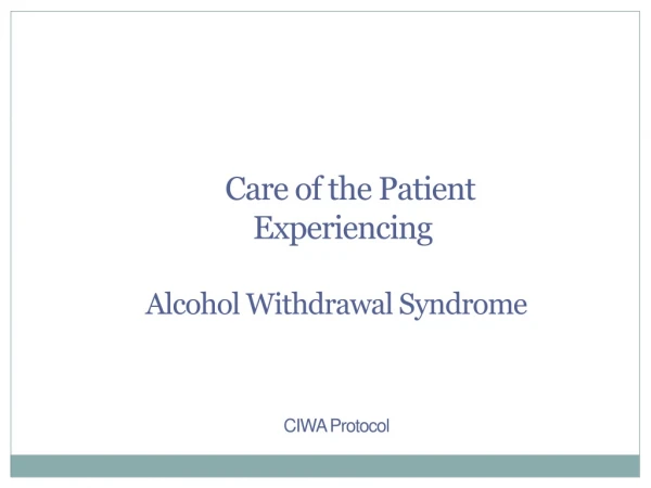 Care of the Patient Experiencing Alcohol Withdrawal Syndrome CIWA Protocol