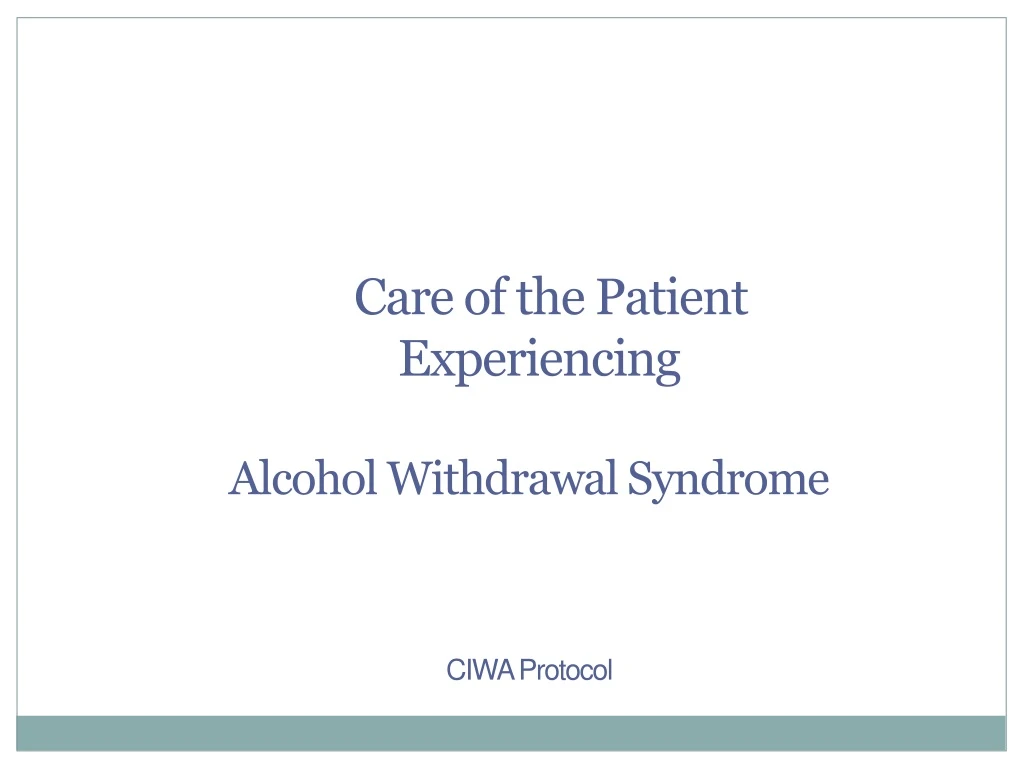 care of the patient experiencing alcohol withdrawal syndrome ciwa protocol