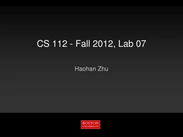 CS 112  -  Fall 2012 ,  Lab 07