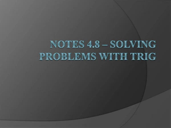 Notes 4.8 – Solving Problems with Trig