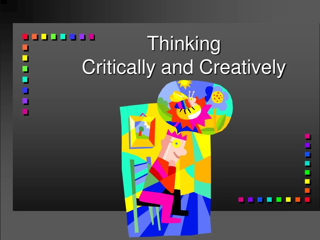 thinking critically and creatively