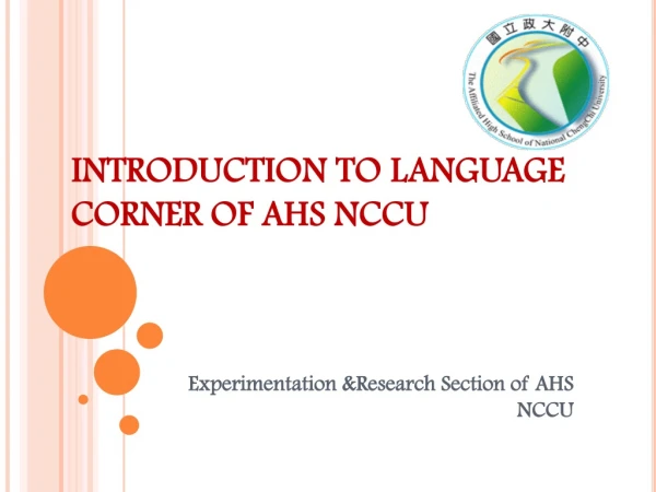 INTRODUCTION TO LANGUAGE CORNER OF AHS NCCU