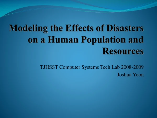 Modeling the Effects of Disasters on a Human Population and Resources