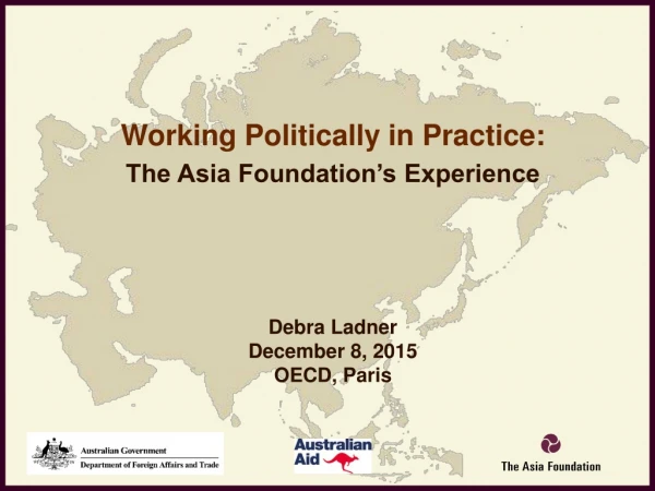 Working Politically in Practice: The Asia Foundation’s Experience   Debra Ladner