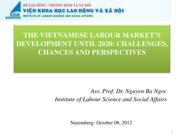 Ass. Prof. Dr. Nguyen  Ba  Ngoc Institute of  Labour  Science and Social Affairs