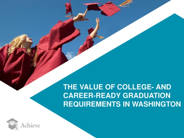 THE VALUE OF COLLEGE- AND CAREER-READY GRADUATION REQUIREMENTS IN WASHINGTON