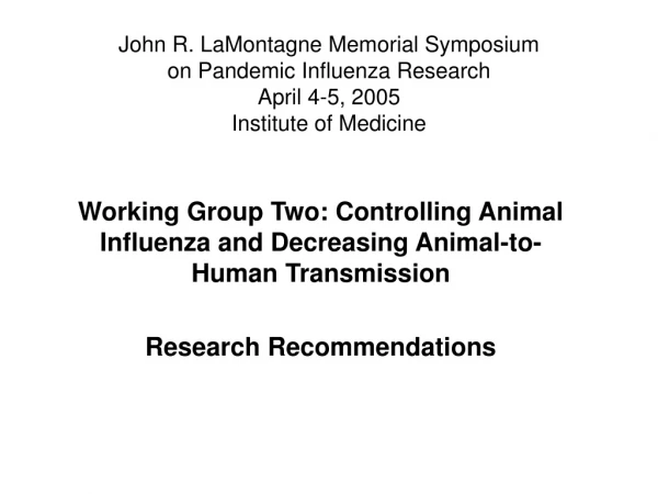 Working Group Two: Controlling Animal Influenza and Decreasing Animal-to-Human Transmission