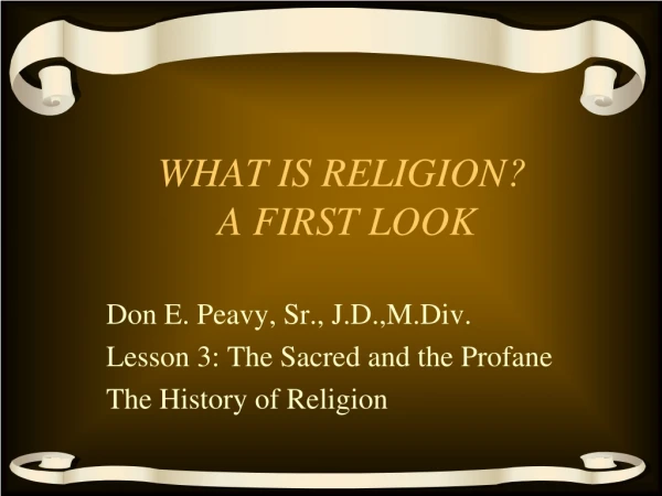 WHAT IS RELIGION?  A FIRST LOOK