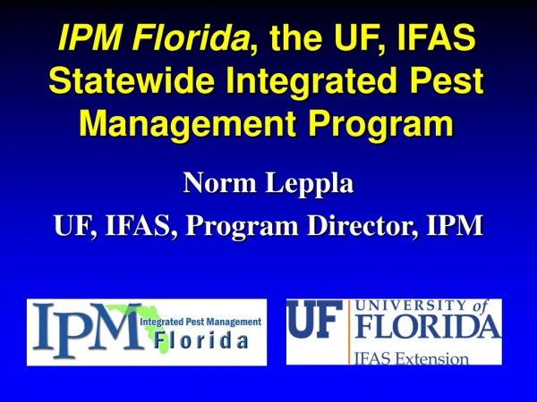 IPM Florida , the UF, IFAS Statewide Integrated Pest Management Program