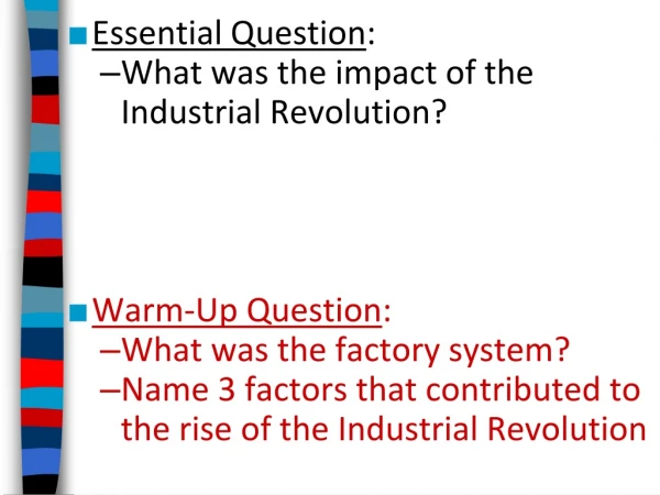 Essential Question : What was the impact of the Industrial Revolution? Warm-Up Question :