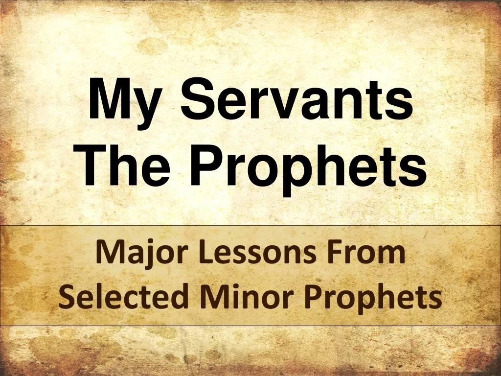 my servants the prophets