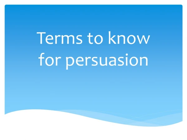 Terms to know for persuasion