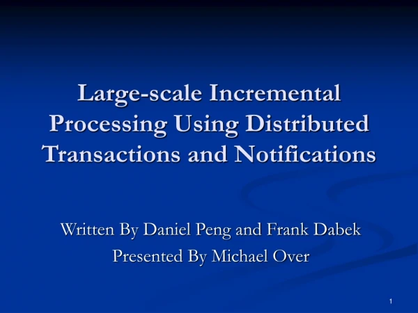 Large-scale Incremental Processing Using Distributed Transactions and Notifications