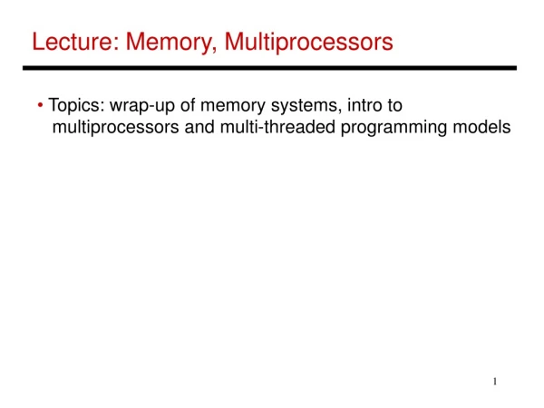 Lecture: Memory, Multiprocessors