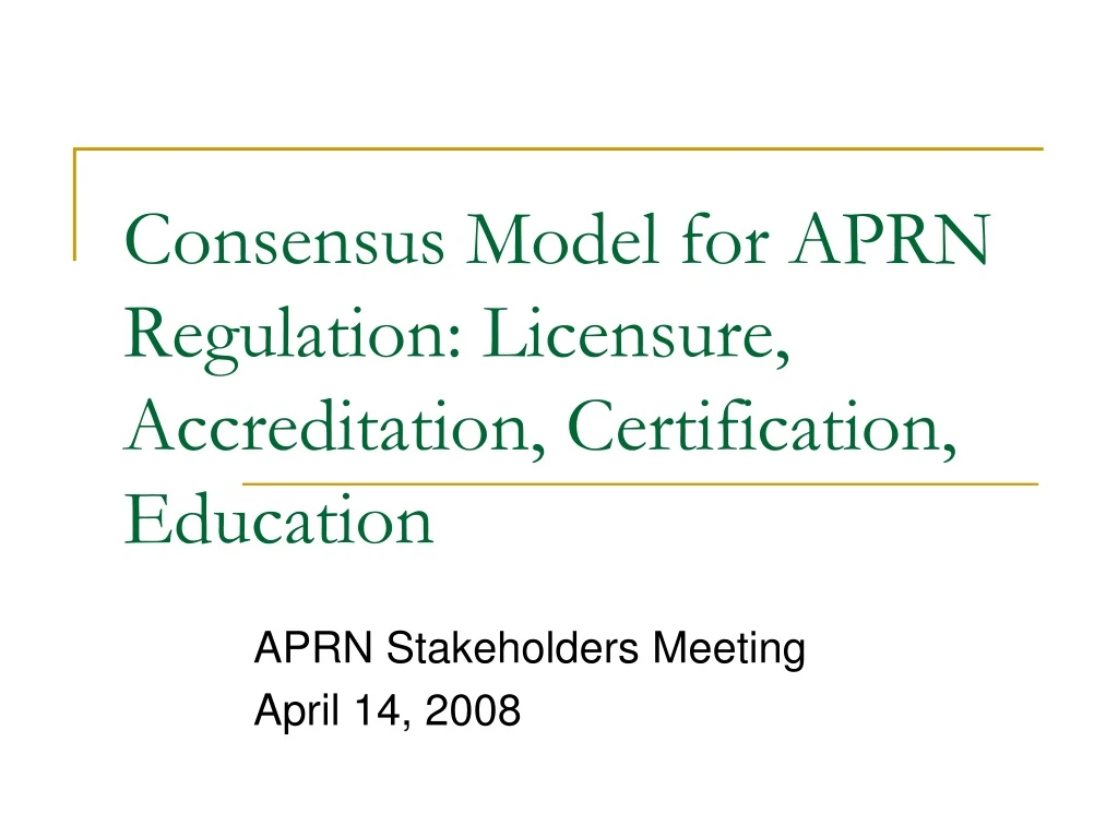 consensus model for aprn regulation licensure accreditation certification education