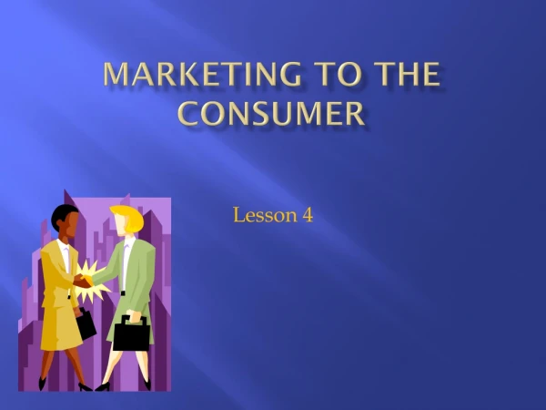 Marketing to the consumer