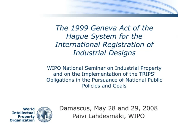 Damascus, May 28 and 29, 2008 Päivi Lähdesmäki, WIPO