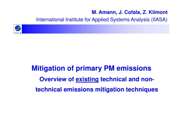 M. Amann, J. Cofala, Z. Klimont International Institute for Applied Systems Analysis (IIASA)