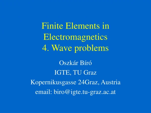 Finite Elements in Electromagnetics 4. Wave problems