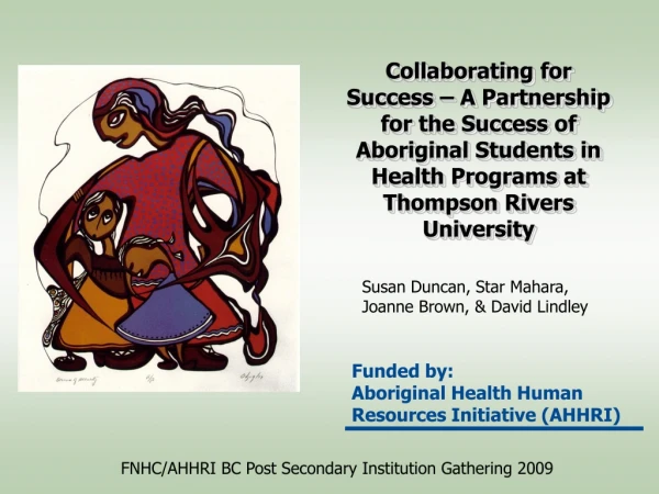 Funded by: Aboriginal Health Human Resources Initiative (AHHRI)