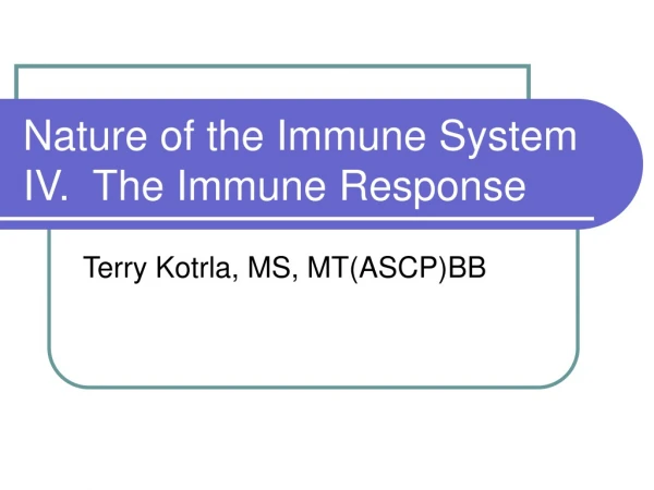 Nature of the Immune System IV.  The Immune Response