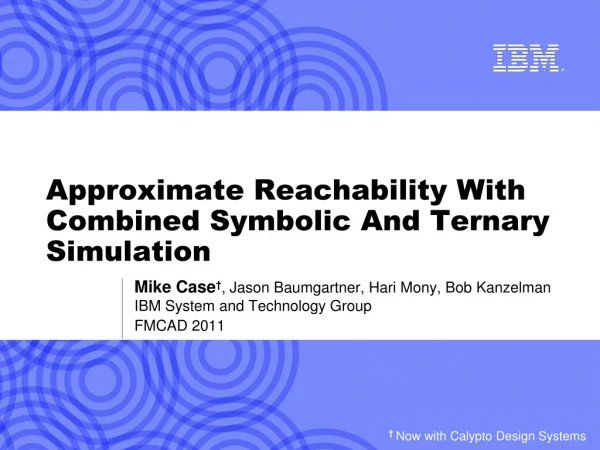 Approximate Reachability With Combined Symbolic And Ternary Simulation