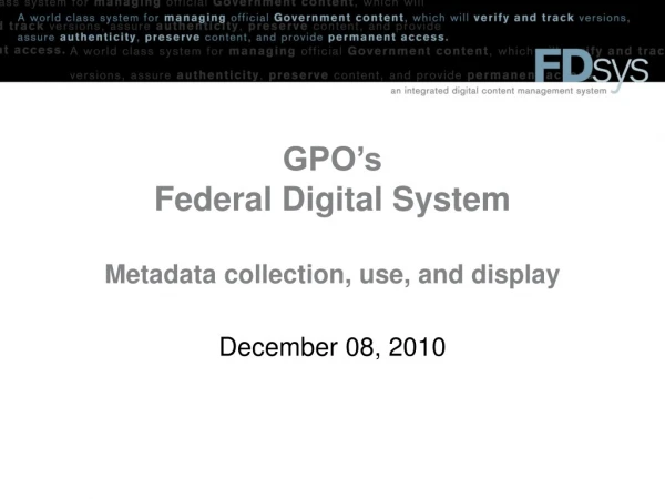 GPO’s  Federal Digital System Metadata collection, use, and display