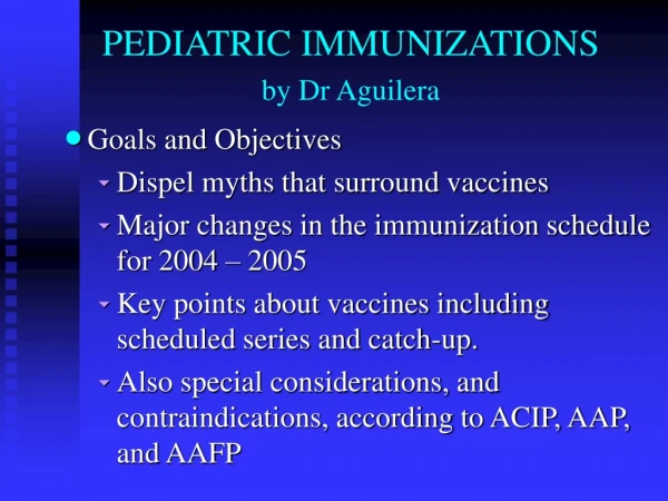 PEDIATRIC IMMUNIZATIONS by Dr Aguilera