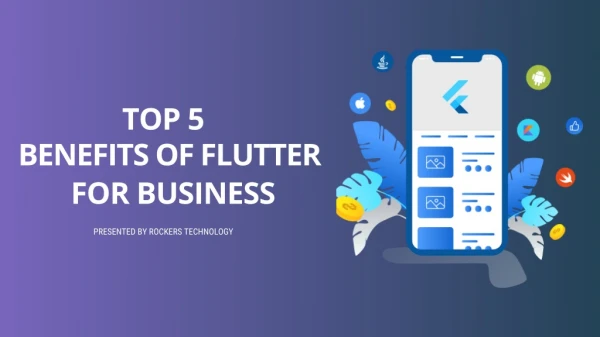 Top 5 Benefits of Flutter for Businesses