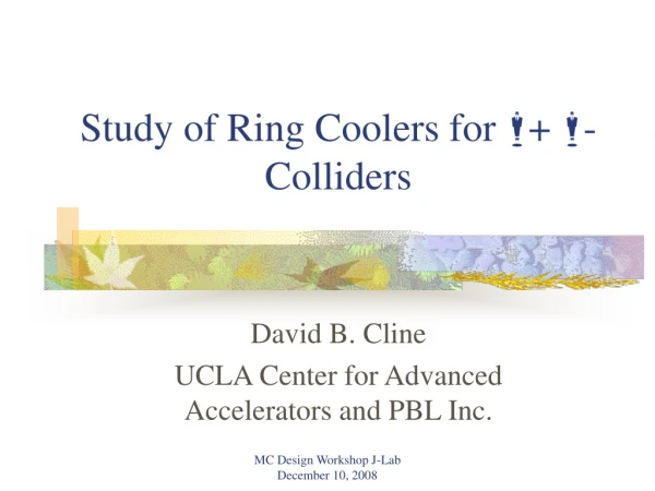 Study of Ring Coolers for  + - Colliders