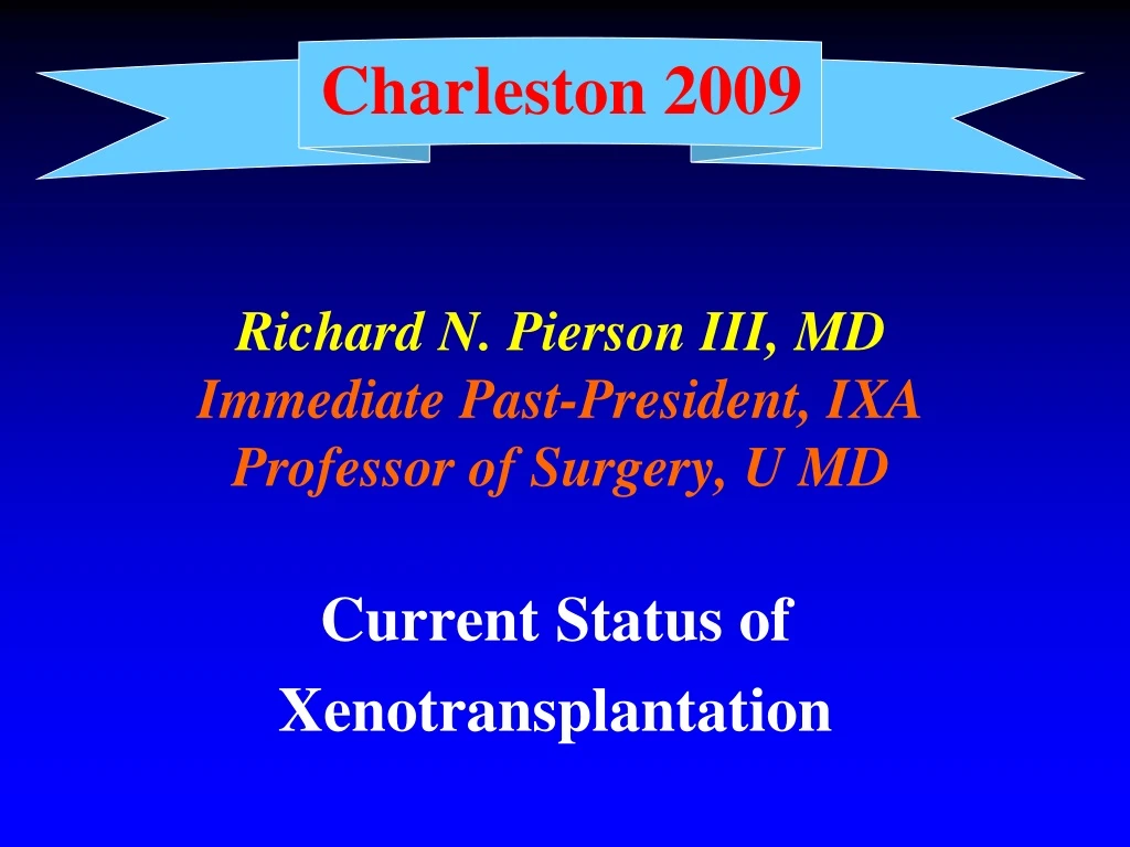 charleston 2009 richard n pierson iii md immediate past president ixa professor of surgery u md