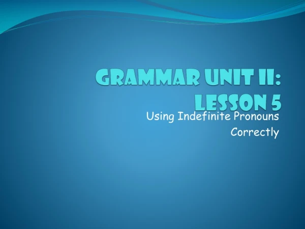 Grammar Unit II:  Lesson 5