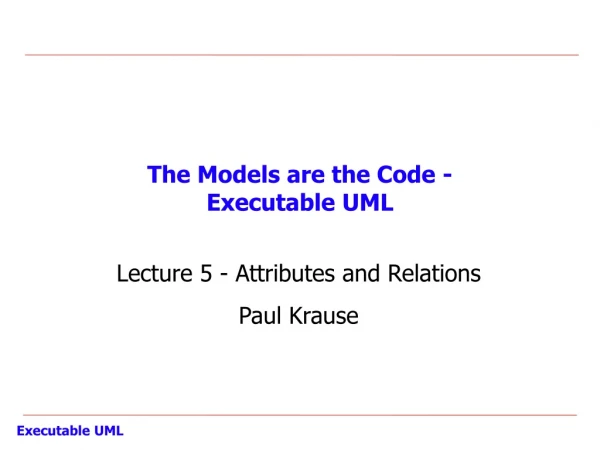 The Models are the Code - Executable UML