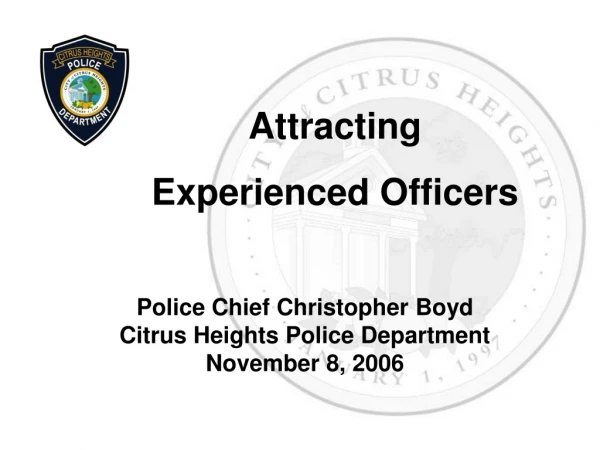 Police Chief Christopher Boyd Citrus Heights Police Department November 8, 2006