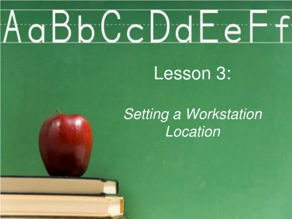 Lesson 3: Setting a Workstation Location