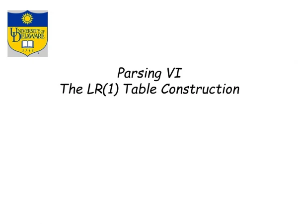 Parsing VI The LR(1) Table Construction
