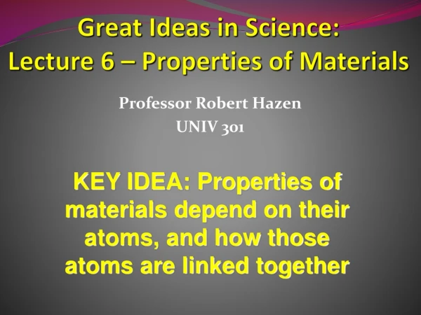 Great Ideas in Science: Lecture 6 – Properties of Materials