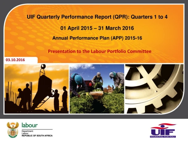 UIF Quarterly Performance Report (QPR): Quarters 1 to 4 01 April 2015 – 31 March 2016