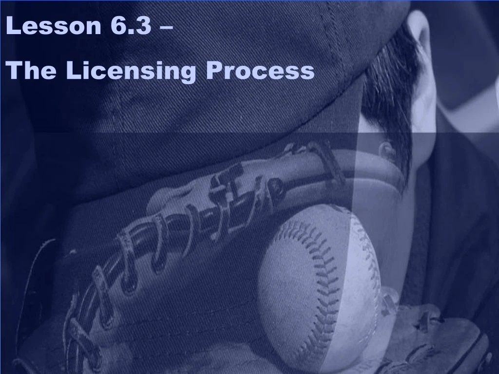 lesson 6 3 the licensing process