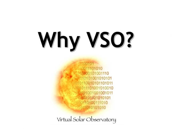 Why VSO?