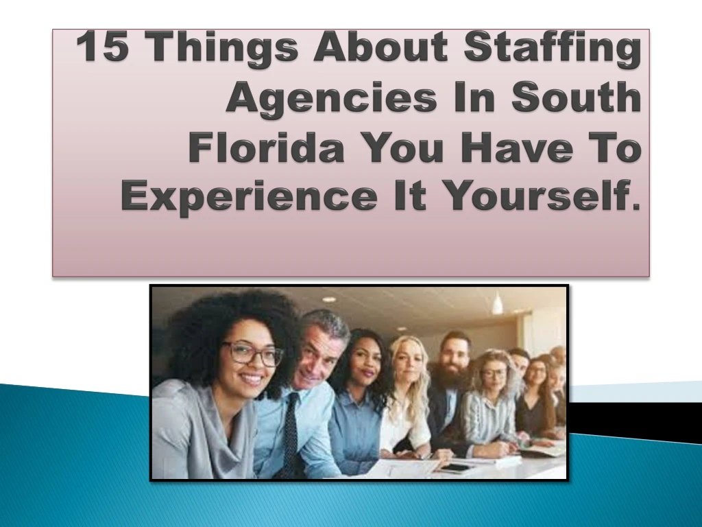 15 things about staffing agencies in south florida you have to experience it yourself