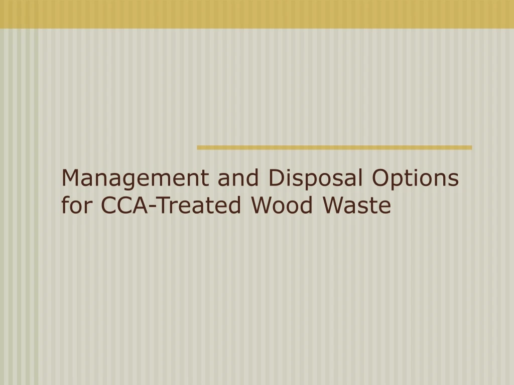 management and disposal options for cca treated wood waste