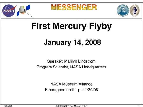 First Mercury Flyby  January 14, 2008 Speaker: Marilyn Lindstrom