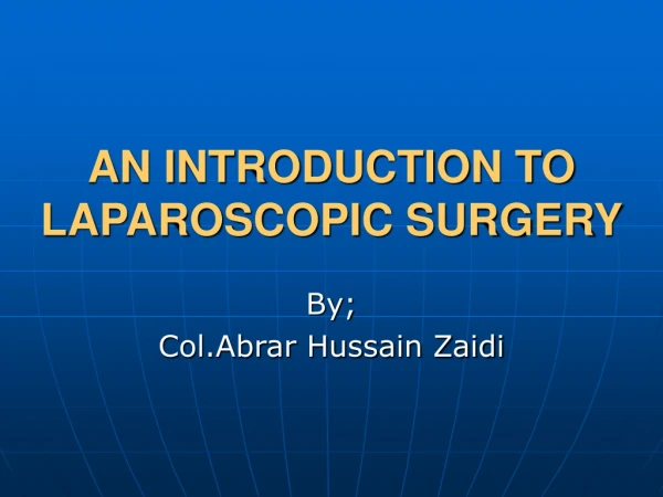 AN INTRODUCTION TO LAPAROSCOPIC SURGERY