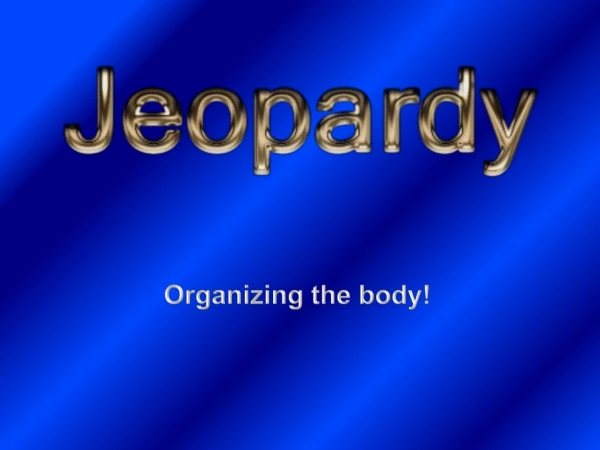 Organizing the body!