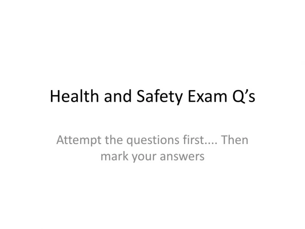 Health and Safety Exam Q’s