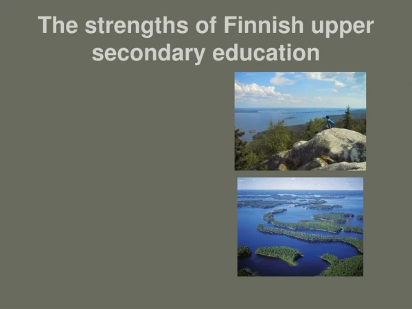 The strengths of Finnish upper secondary education