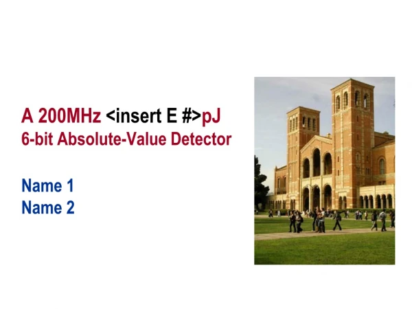 A 200MHz  &lt;insert E #&gt; pJ 6-bit Absolute-Value Detector