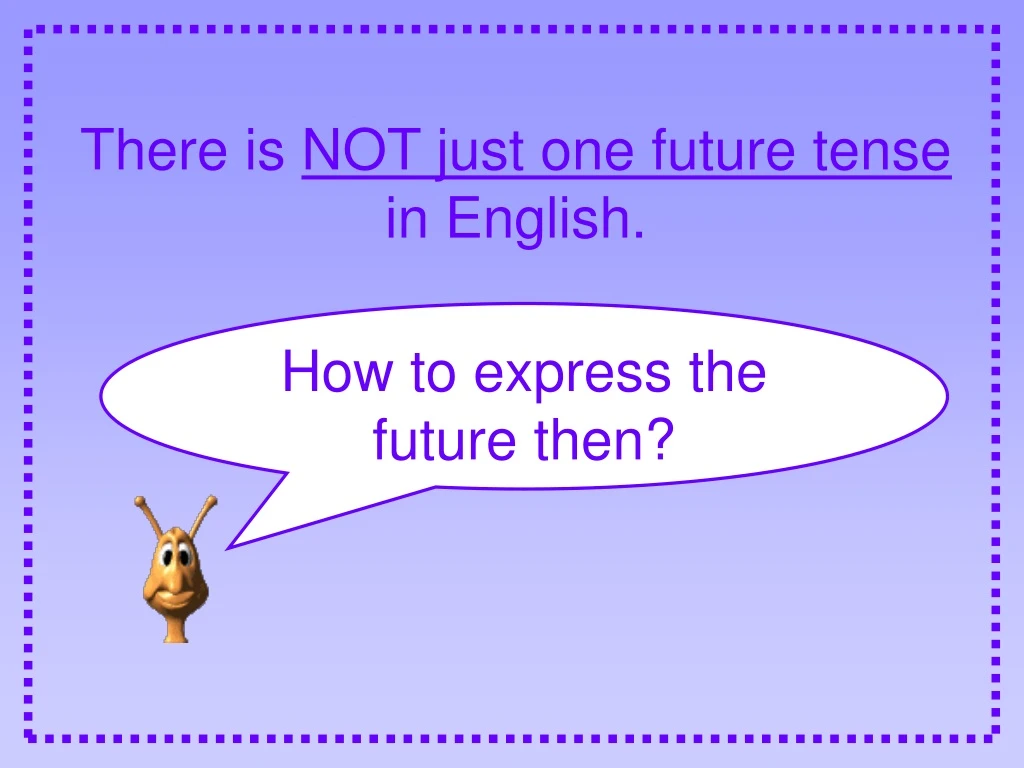 there is not just one future tense in english