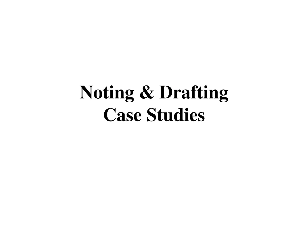 noting drafting case studies